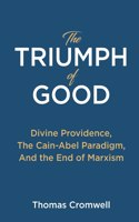 Triumph of Good: Divine Providence, The Cain-Abel Paradigm, And the End of Marxism