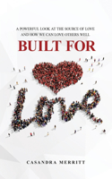 Built for Love: A Powerful Look at the Source of Love and How We Can Love Others Well