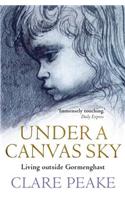 Under a Canvas Sky: Living Outside Gormenghast