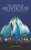 The History of Architecture: Iconic Buildings Throughout the Ages: Iconic Buildings Throughout the Ages