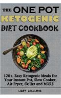The One Pot Ketogenic Diet Cookbook: 120+, Easy Ketogenic Meals for Your Instant Pot, Slow Cooker, Air Fryer, Skillet and More