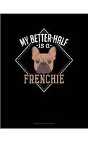 My Better Half Is a Frenchie: Cornell Notes Notebook(1206 Cornell Notes Notebook)