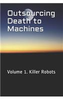 Outsourcing Death to Machines