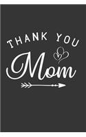 Thank You Mom: Blank Lined Notebook to Write in for Notes, to Do Lists, Notepad, Journal, Funny Gifts for Mom