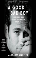 Good Bad Boy: Luke Perry and How a Generation Grew Up