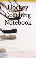 Hockey Coaching Notebook: Hockey Coaching Journal for Training Notes, Strategy, Plays Diagrams and Sketches