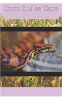 Corn Snake Care: The Complete Guide to Caring for and Keeping Corn Snakes as Pets