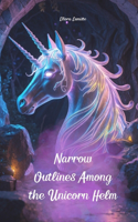 Narrow Outlines Among the Unicorn Helm