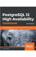 PostgreSQL 12 High Availability Cookbook: Over 100 recipes to design a highly available server with the advanced features of PostgreSQL 12, 3rd Edition