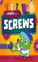 Screws: (The Fixer's Guide to)