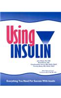 Using Insulin: Everything You Need for Success with Insulin