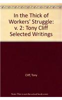 In the Thick of Workers' Struggle: Tony Cliff Selected Writings: v. 2