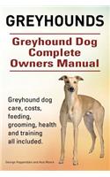 Greyhounds. Greyhound Dog Complete Owners Manual. Greyhound dog care, costs, feeding, grooming, health and training all included.