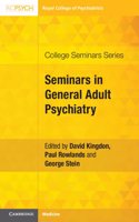 Seminars in General Adult Psychiatry