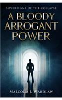 A Bloody Arrogant Power