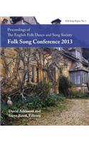 Proceedings of the EFDSS Folk Song Conference 2013