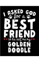 I Asked God For A Best Friend So He Sent Me My Golden Doodle: Dog Composition Notebook Journal College Ruled