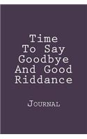 Time To Say Goodbye And Good Riddance: Journal