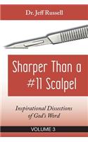 Sharper Than a #11 Scalpel, Volume 3: Inspirational Dissections of God's Word