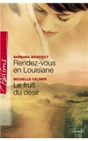 Rendez-Vous En Louisiane - Le Fruit Du Desir (Harlequin Passions)