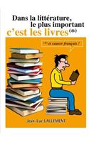 Dans La Litterature, Le Plus Important C'Est Les Livres