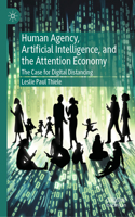 Human Agency, Artificial Intelligence, and the Attention Economy