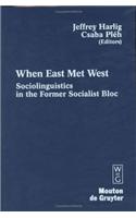 When East Met West: Sociolinguistics in the Former Socialist Bloc