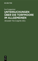 Untersuchungen über die Torfmoore im Allgemeinen