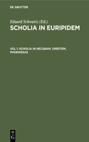 Scholia in Hecubam, Orestem, Phoenissas