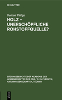 Holz, Unerschöpfliche Rohstoffquelle?