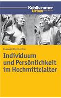 Individuum Und Personlichkeit Im Hochmittelalter