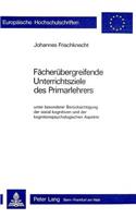 Faecheruebergreifende Unterrichtsziele Des Primarlehrers