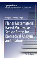 Planar Metamaterial Based Microwave Sensor Arrays for Biomedical Analysis and Treatment: (Springer Theses)