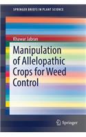 Manipulation of Allelopathic Crops for Weed Control
