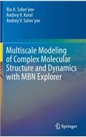 Multiscale Modeling of Complex Molecular Structure and Dynamics with Mbn Explorer