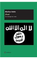 Jihad - Eine Ideologie des Todes