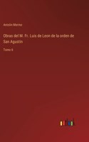 Obras del M. Fr. Luis de Leon de la orden de San Agustin