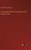 A Genealogical Sketch of One Branch of the Moseley Family