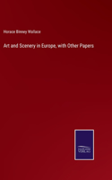 Art and Scenery in Europe, with Other Papers