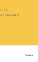 Life at Threescore and Ten