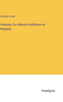 Paraboles; Ou réflexions édifiantes de Théophile