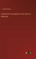 Experimental Investigation of the Action of Medicines
