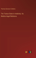 Trance State in Inebriety. Its Medico-legal Relations