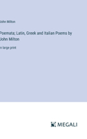 Poemata; Latin, Greek and Italian Poems by John Milton