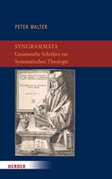 Syngrammata - Gesammelte Schriften Zur Systematischen Theologie