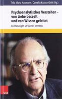 Psychoanalytisches Verstehen von Liebe beseelt und von Wissen geleitet