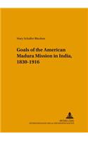 Changing Goals of the American Madura Mission in India, 1830-1916