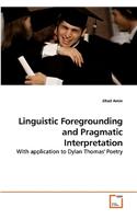 Linguistic Foregrounding and Pragmatic Interpretation