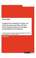 Vergleich der politischen Utopien von Smith, Rousseau und Marx und ihre Bewertung im Rahmen der heutigen gesellschaftlichen Verhältnisse