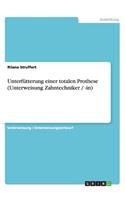 Unterfütterung einer totalen Prothese (Unterweisung Zahntechniker / -in)